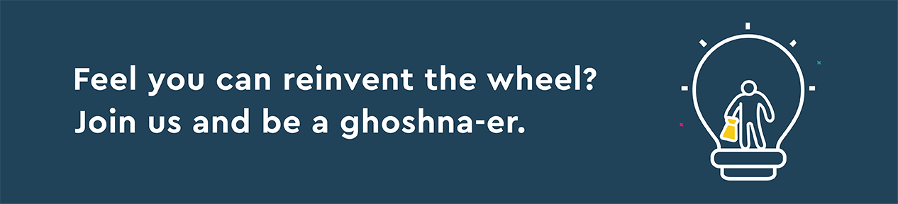 Feel you can reinvent the wheel? Join us and be ghoshna-er. Feel you can reinvent the wheel? Join us and be ghoshna-er